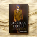 DARKNESS DEFIED THE LIFE AND LEGACY OF JASWANT SINGH KHALRA